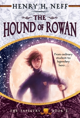 The Hound of Rowan: Book One of the Tapestry - Neff, Henry H