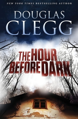 The Hour Before Dark - Clegg, Douglas