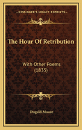 The Hour of Retribution: With Other Poems (1835)