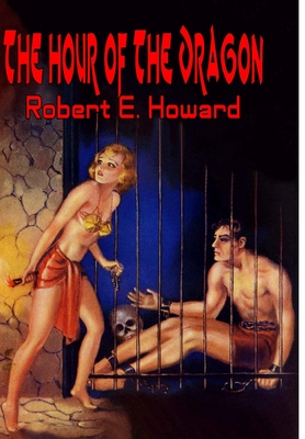 The Hour of the Dragon - Howard, Robert E