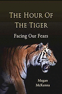 The Hour of the Tiger: Facing Our Fears