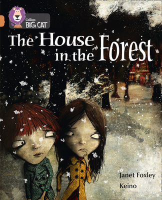 The House in the Forest: Band 12/Copper - Foxley, Janet, and Collins Big Cat (Prepared for publication by)