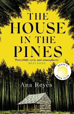 The House in the Pines: A Reese Witherspoon Book Club Pick and New York Times bestseller - a twisty thriller that will have you reading through the night - Reyes, Ana
