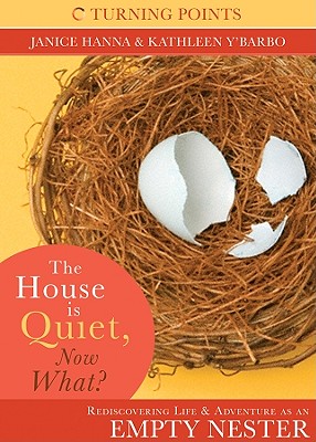 The House Is Quiet, Now What? - Thompson, Janice, Dr., and Y'Barbo, Kathleen