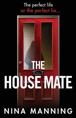 The House Mate: A gripping psychological thriller you won't be able to put down - Manning, Nina