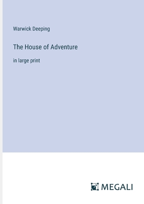 The House of Adventure: in large print - Deeping