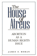 The House of Atreus: Abortion as a Human Rights Issue
