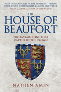 The House of Beaufort: The Bastard Line that Captured the Crown