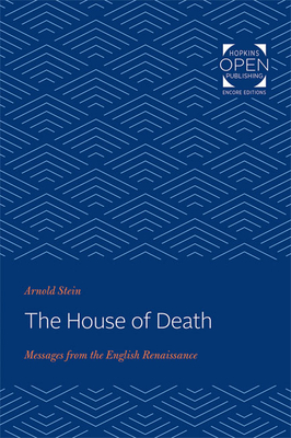 The House of Death: Messages from the English Renaissance - Stein, Arnold