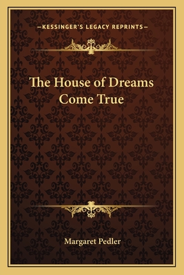 The House of Dreams Come True - Pedler, Margaret