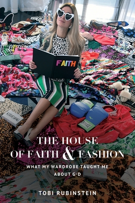 The House of Faith and Fashion: What my wardrobe taught me about G-d - Fenster, Gedale (Preface by), and Arias, Rudy (Photographer)