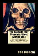 The House Of Fear Presents: Ghost Stories Vol.1: "Morella" by Edgar Allan Poe; "The Mezzotint" by M.R.James; "The Monkey's Paw" by J.J. Jacobs; "Rain" by Dana Burnet; "The Screaming Skull" by F.Marion Crawford; "The Judge's House" by Bram Stoker...and mo