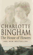 The House Of Flowers: (The Eden series:2): a thrilling novel of service, strength and suspicion in wartime Britain from bestselling author Charlotte Bingham