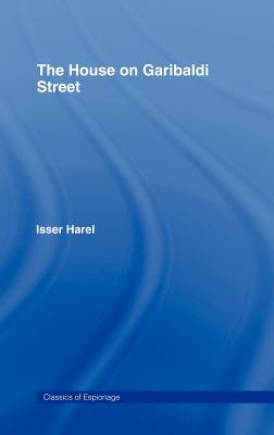 The House of Garibaldi Street - Harel, Isser, and Shpiro, Shlomo J (Editor)