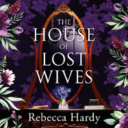 The House of Lost Wives: A spellbinding mystery of a house filled with secrets