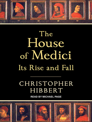 The House of Medici: Its Rise and Fall - Hibbert, Christopher