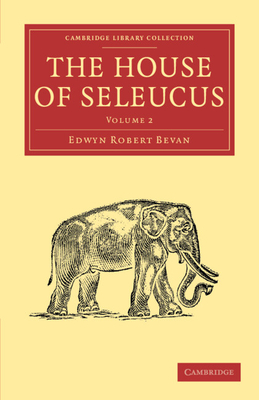 The House of Seleucus - Bevan, Edwyn Robert