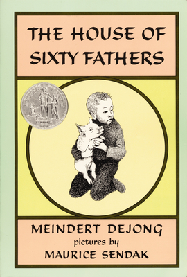 The House of Sixty Fathers: A Newbery Honor Award Winner - Dejong, Meindert
