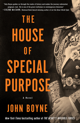 The House of Special Purpose: A Novel by the Author of the Heart's Invisible Furies - Boyne, John