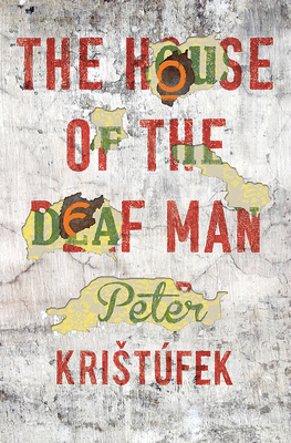 The House of the Deaf Man - Kristufek, Peter, and Sherwood, Julia (Translated by), and Sherwood, Peter (Translated by)