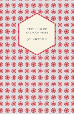 The House of the Four Winds - Buchan, John, and Sepharial