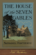 The House of the Seven Gables: Illustrated Classic