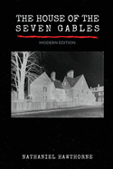 The House of the Seven Gables (Modern Edition)
