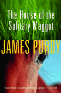 The House of the Solitary Maggot - Purdy, James