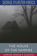 The House of the Vampire (Esprios Classics)
