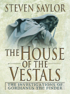 The House of the Vestals: The Investigation of Gordianus the Finder