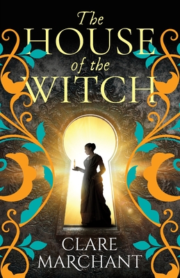 The House of the Witch: A BRAND NEW spellbinding historical mystery, for fans of Weyward, from Clare Marchant - Marchant, Clare, and Beamish, Antonia (Read by)