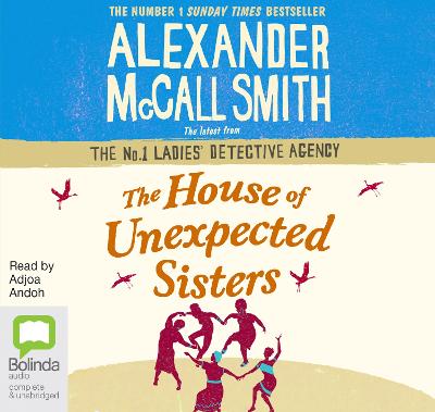 The House of Unexpected Sisters - McCall Smith, Alexander, and Andoh, Adjoa (Read by)