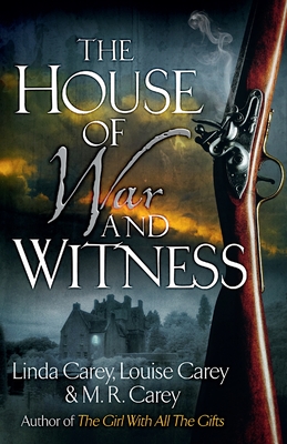 The House of War and Witness - Carey, M R, and Carey, Louise, and Carey, Linda