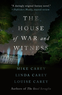 The House of War and Witness - Carey, Mike, and Carey, Linda, and Carey, Louise