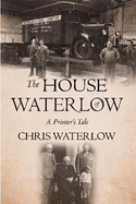 The House of Waterlow: A Printer's Tale