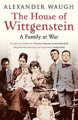 The House of Wittgenstein: A Family At War - Waugh, Alexander