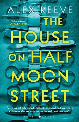 The House on Half Moon Street: A Richard and Judy Book Club 2019 pick - Reeve, Alex