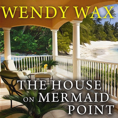 The House on Mermaid Point - Wax, Wendy, and Rubinate, Amy (Read by)
