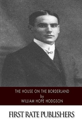 The House on the Borderland - Hodgson, William Hope