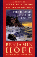 The House on the Point: A Tribute to Franklin W. Dixon and the Hardy Boys - Hoff, Benjamin