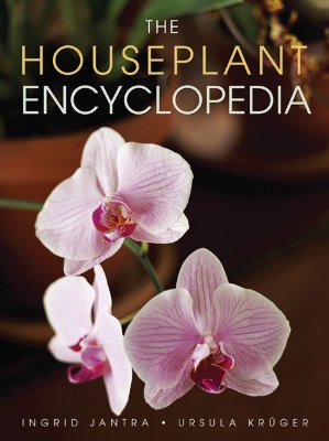 The House Plant Encyclopedia - Jantra, Ingrid, and Kruger, Ursula