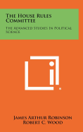 The House Rules Committee: The Advanced Studies in Political Science