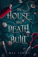 The House That Death Built: A Gothic Tale of Suspense and Romance