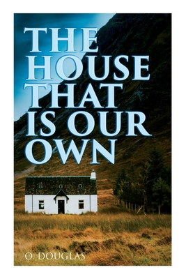 The House That is Our Own: Scottish Novel - Douglas, O