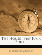 The House That Junk Built...