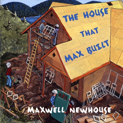 The House That Max Built - Newhouse, Maxwell