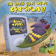 The House That Went Ker-Splat!: The Parable of the Wise and Foolish Builders - Myers, Bill