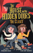 The House With Hidden Doors: The Closet - Book #1