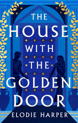 The House With the Golden Door: the unmissable second novel in the Sunday Times bestselling trilogy set in ancient Pompeii - Harper, Elodie