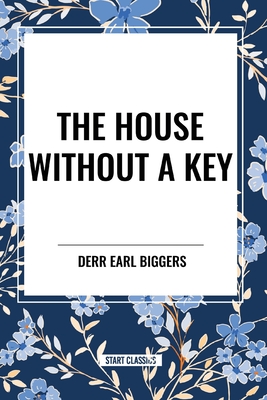 The House Without A Key - Biggers, Earl Derr